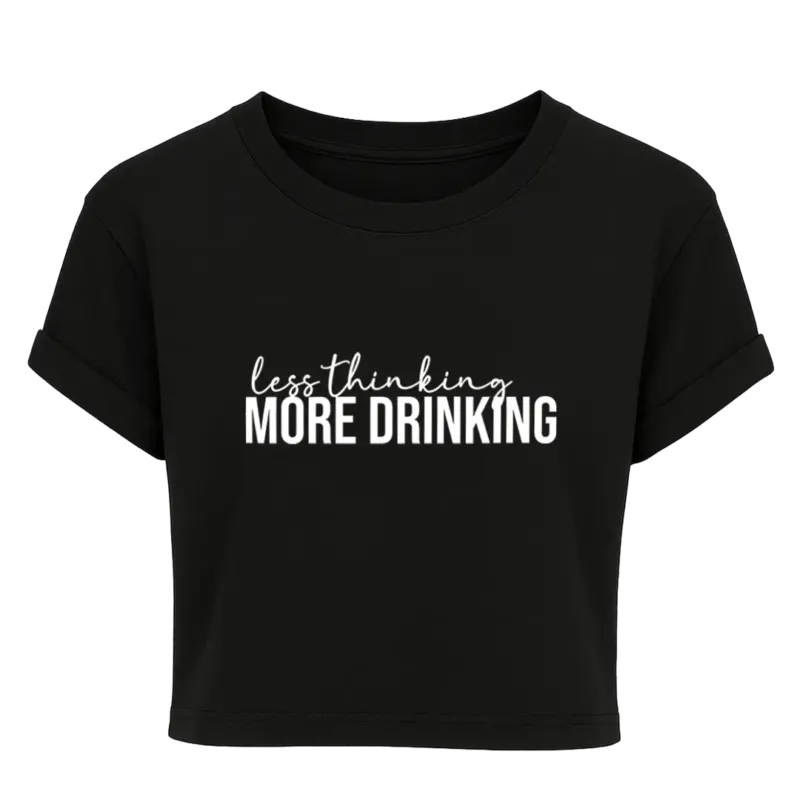 Less thinking. More drinking - Crop Top #farbe_black