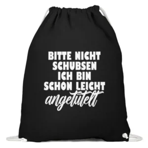 Bitte nicht Schubsen ich bin schon leicht angetütelt - Baumwoll Gymsac-16
