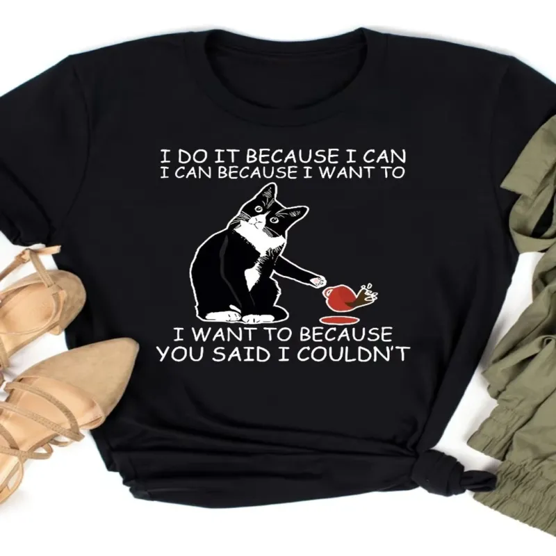I Do It Because I Can Funny T-shirt - Image 0