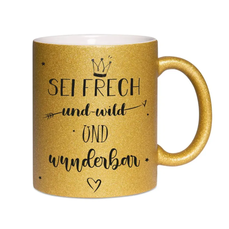 Bild: Glitzertasse - Sei frech und wild und wunderbar.
