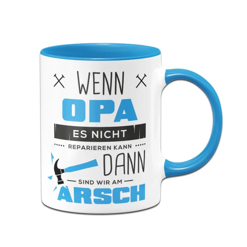 Bild: Tasse - Wenn Opa es nicht reparieren kann sind wir am Arsch.